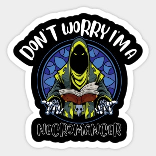 Don't Worry I'm A Necromancer Sticker